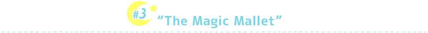 Episode 3 “The Magic Mallet”